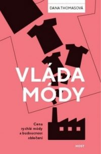Thomasová, Dana: Vláda módy: Cena rychlé módy a budoucnost oblečení