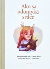 Komiňáková, Magdaléna: Ako sa odomyká srdce