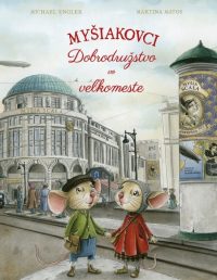 Engler, Michael: Myšiakovci : Dobrodružstvo vo veľkomeste