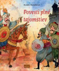 Matúšková, Renáta: Povesti plné tajomstiev