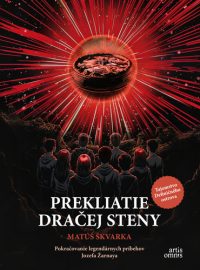 Škvarka, Matúš: Prekliatie dračej steny : Pokračovanie legendárnych príbehov Jozefa Žarnaya