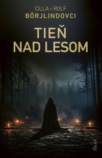 Börjlind, Cilla, Börjlind, Rolf: Tieň nad lesom