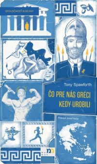 Spawforth, Tony: Čo pre nás Gréci kedy urobili