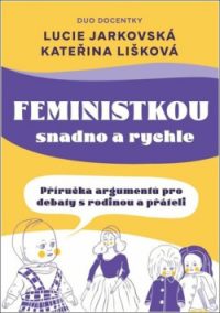 Jarkovská, Lucie: Feministkou snadno a rychle