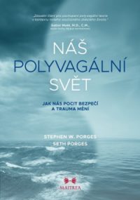 Porges, Stephen W.: Náš polyvagální svět: Jak nás pocit bezpečí a trauma mění