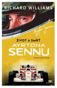 Williams, Richard: Život a smrť Ayrtona Sennu
