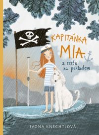 Knechtlová, Ivona: Kapitánka Mia a cesta za pokladom