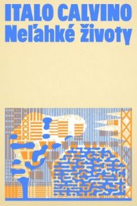 Calvino, Italo: Neľahké životy