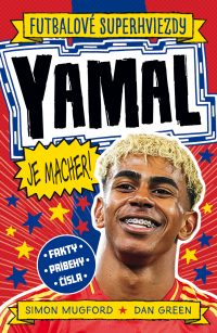 Mugford, Simon: Yamal je macher! : Futbalové superhviezdy