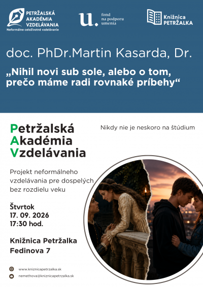 Petržalská akadémia vzdelávania: doc. PhDr. Martin Kasarda, Dr.: Nihil novi sub sole, alebo o tom, prečo máme radi rovnaké príbehy