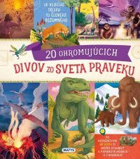 Morgese, Roberto: 20 ohromujúcich divov zo sveta praveku