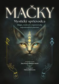 Princi, Ewa: Mačky : Mágia, múdrosť a tajomné sily najznámejších plemien