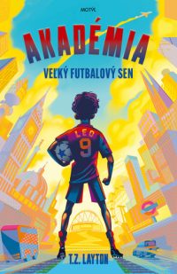 Layton, T.Z.: Akadémia : veľký futbalový sen