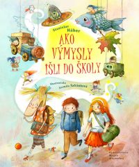 Háber, Stanislav: Ako výmysly išli do školy