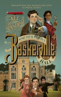 Standish, Ali: Neskutočné príbehy z Baskerville Hall