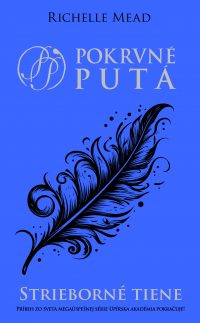 Mead, Richelle: Pokrvné putá : Strieborné tiene