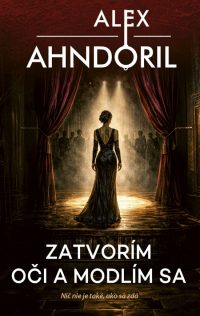 Ahndoril, Alex: Zatvorím oči a modlím sa